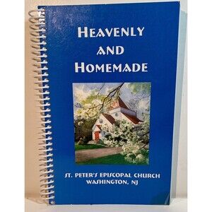 Heavenly And Homemade Cookbook St. Peter’s Episcopal Washington, NJ Spiral